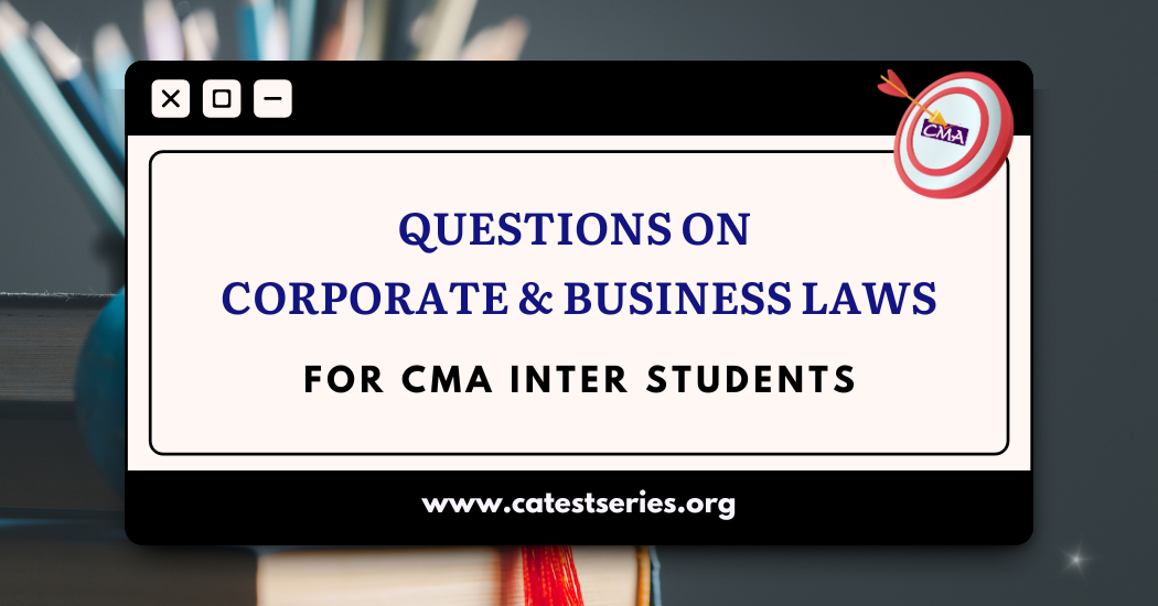 CMA Inter Corporate and Business Laws Important Questions