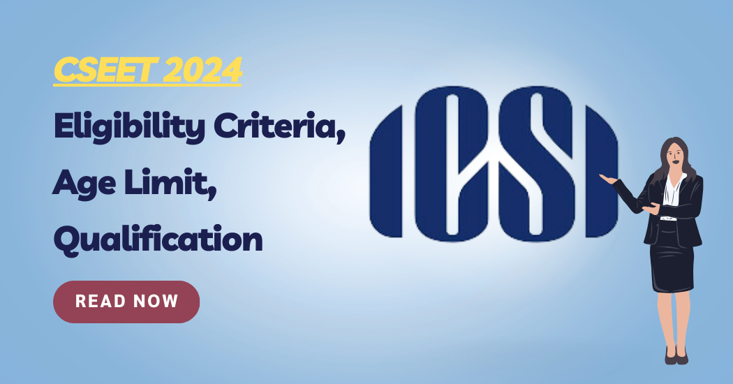 CSEET Eligibility Criteria, Age Limit, Qualification