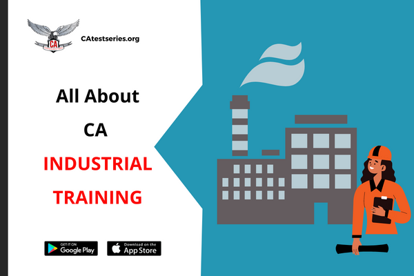 CA Industrial Training 2026 Vacancies Available | Registration, Duration, ICAI Rules & Regulations